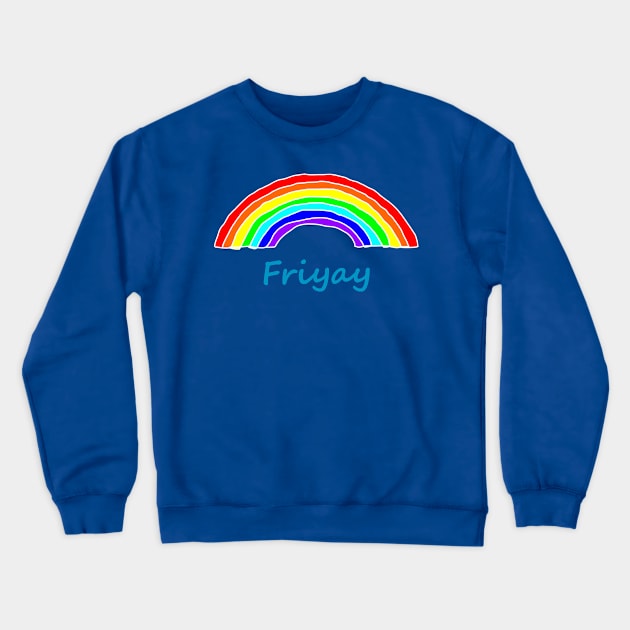 Rainbow for Friyay Crewneck Sweatshirt by ellenhenryart